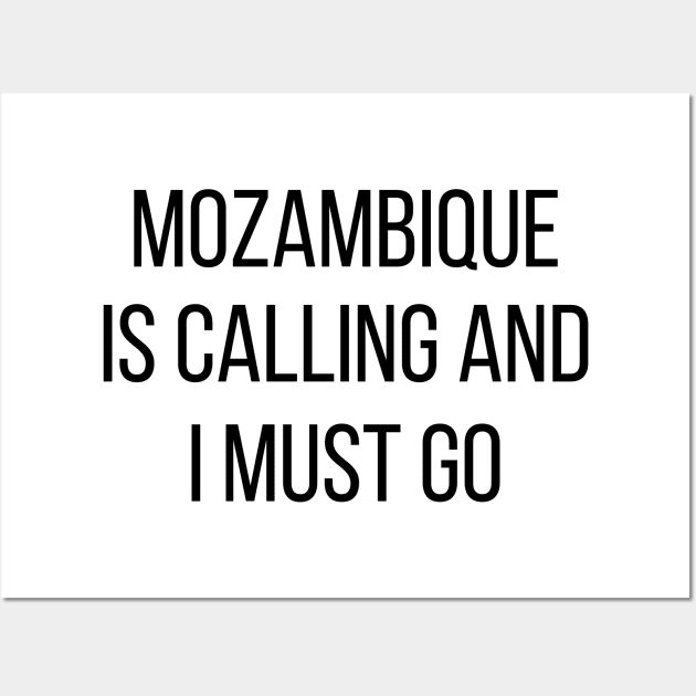 Mozambique is calling and I must go Wall Art by Luso Store